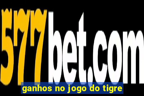 ganhos no jogo do tigre