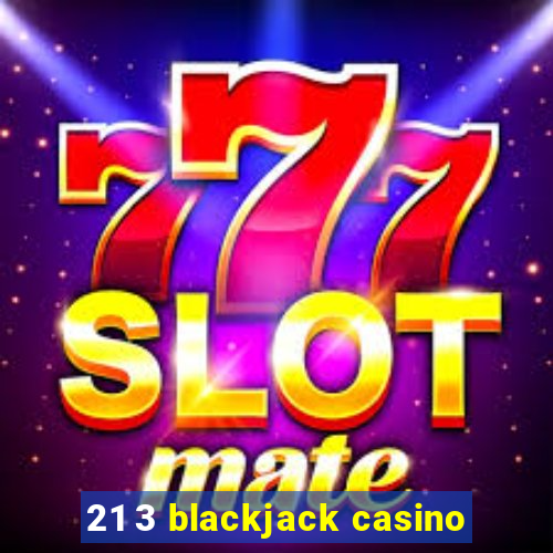 21 3 blackjack casino