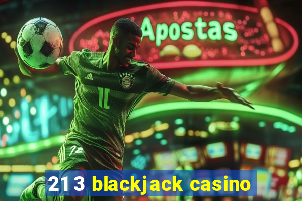 21 3 blackjack casino