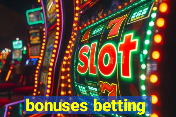 bonuses betting