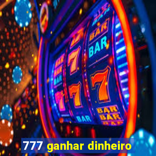 777 ganhar dinheiro