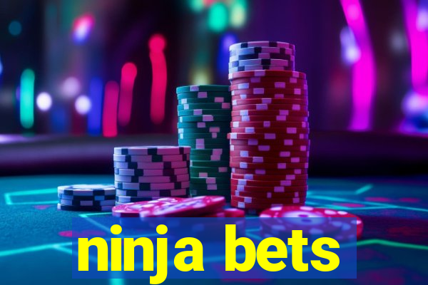 ninja bets