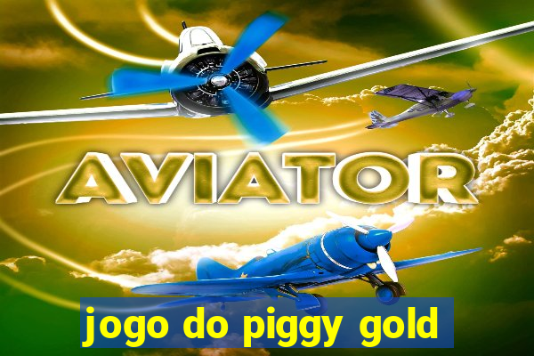 jogo do piggy gold