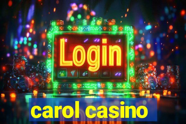 carol casino