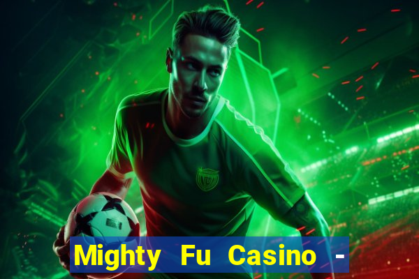 Mighty Fu Casino - Slots Game