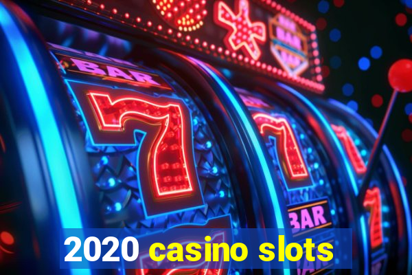 2020 casino slots