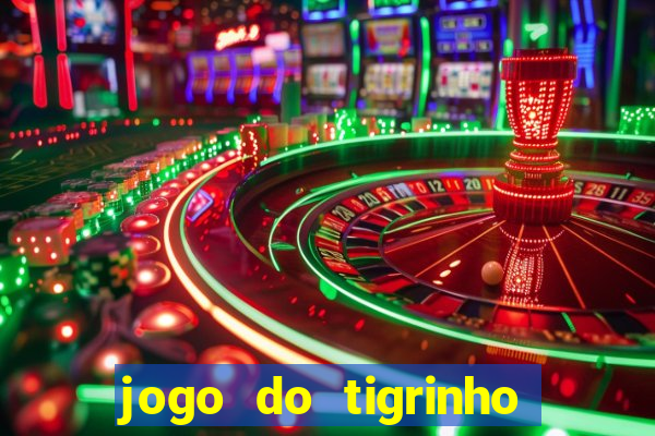 jogo do tigrinho plataforma confiável