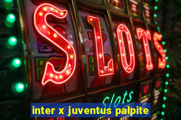 inter x juventus palpite