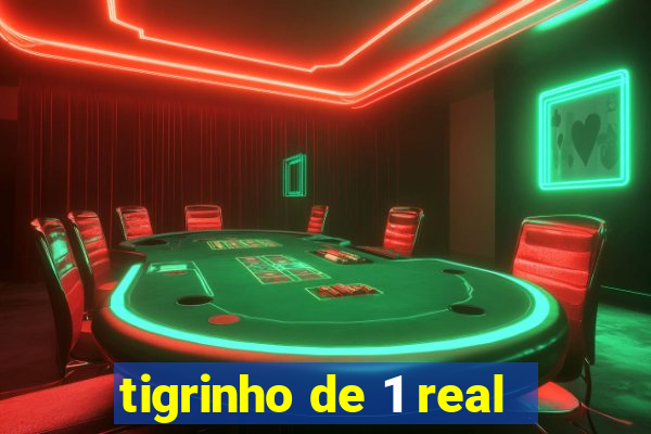 tigrinho de 1 real