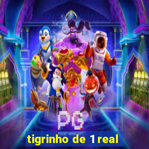 tigrinho de 1 real