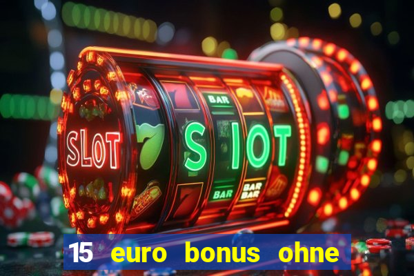 15 euro bonus ohne einzahlung casino 2024