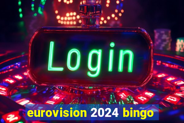 eurovision 2024 bingo