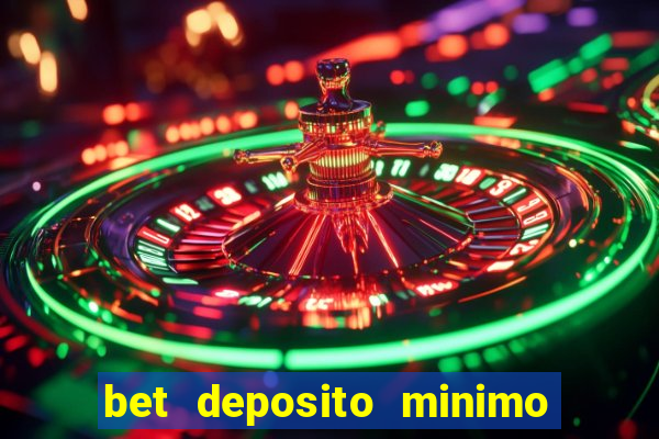 bet deposito minimo 1 real