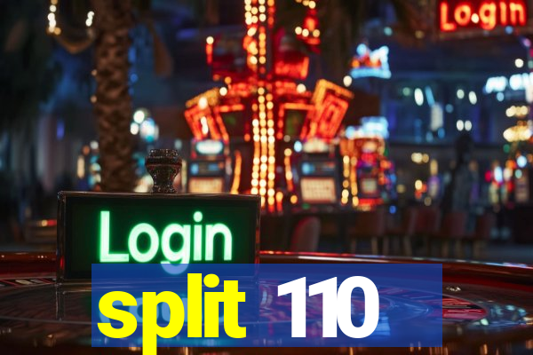 split 110