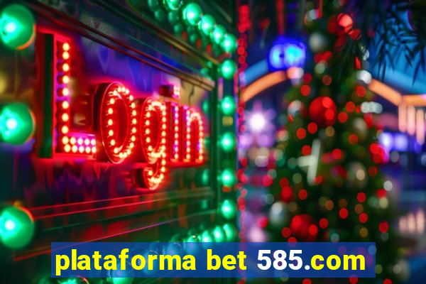 plataforma bet 585.com