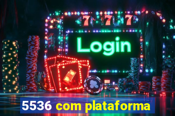 5536 com plataforma