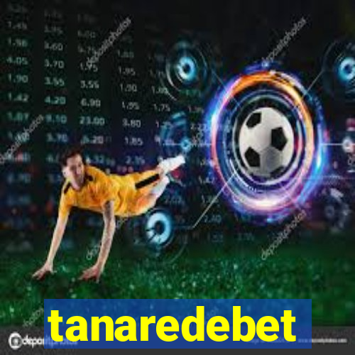 tanaredebet