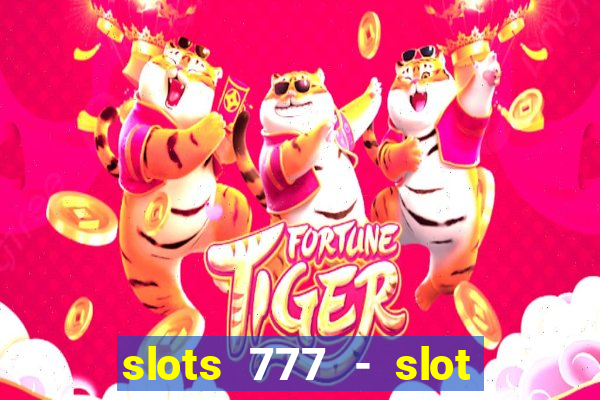 slots 777 - slot machine games