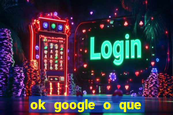 ok google o que 茅 c*