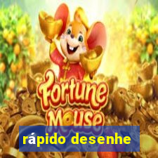 rápido desenhe