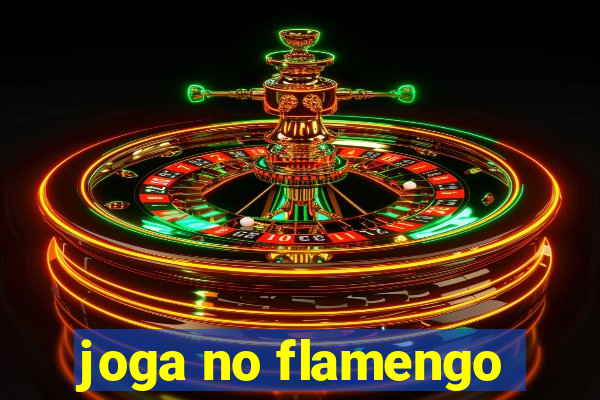 joga no flamengo