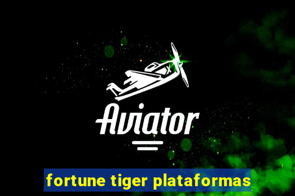 fortune tiger plataformas