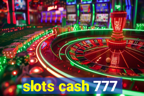 slots cash 777