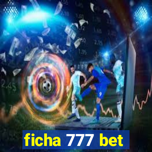 ficha 777 bet