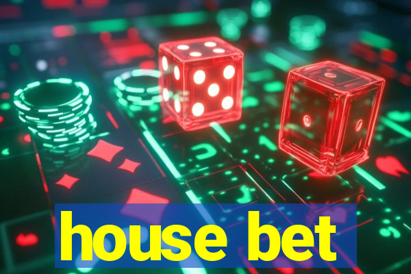 house bet