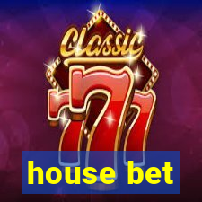 house bet