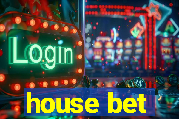 house bet