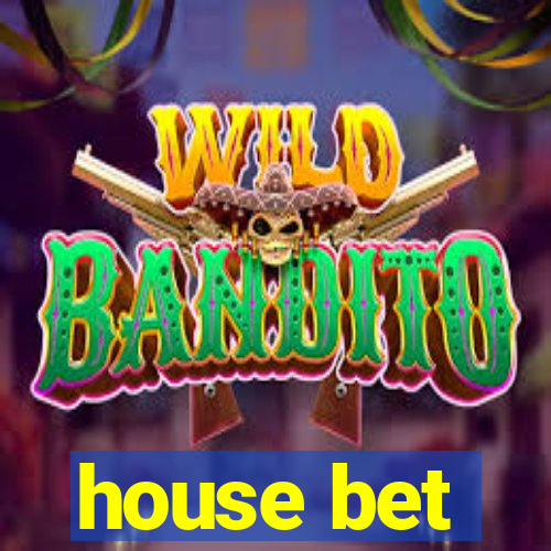 house bet