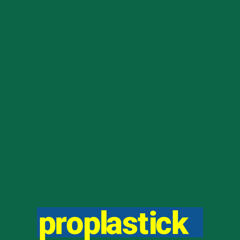 proplastick