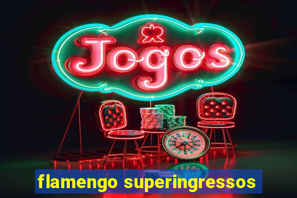 flamengo superingressos