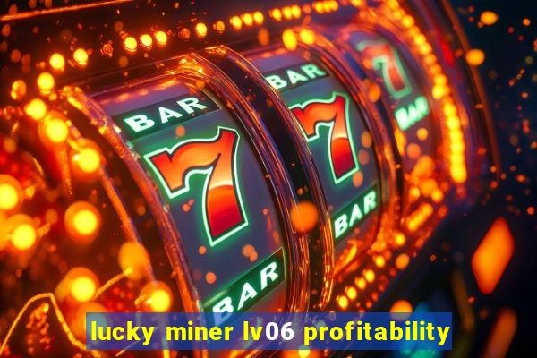 lucky miner lv06 profitability