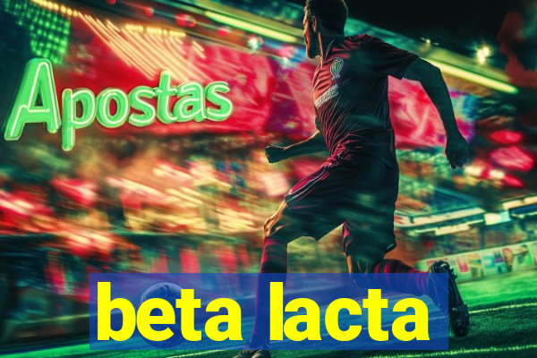 beta lacta