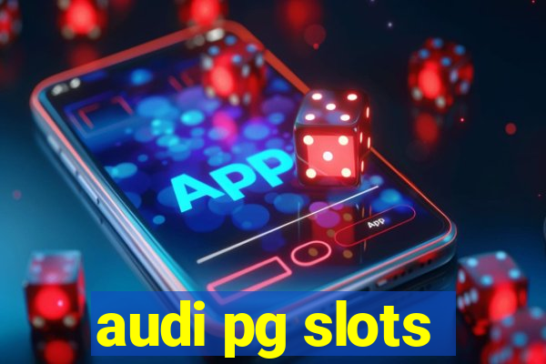 audi pg slots