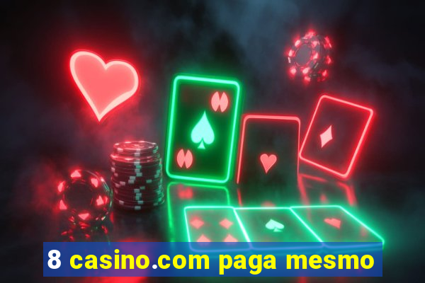 8 casino.com paga mesmo