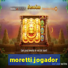 moretti jogador