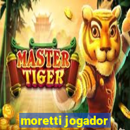 moretti jogador