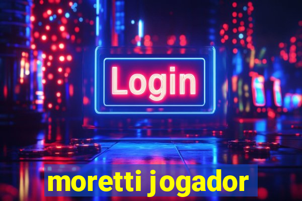 moretti jogador