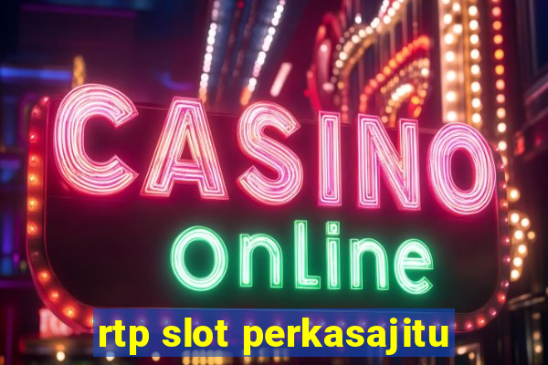 rtp slot perkasajitu