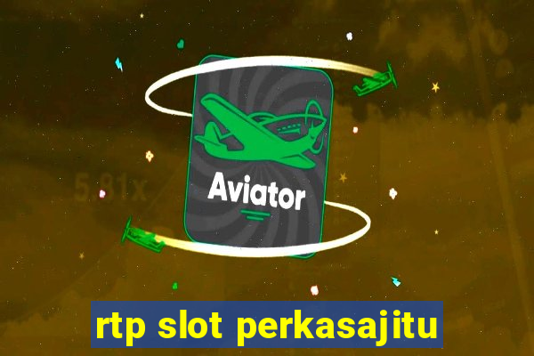 rtp slot perkasajitu