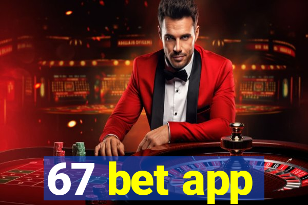 67 bet app