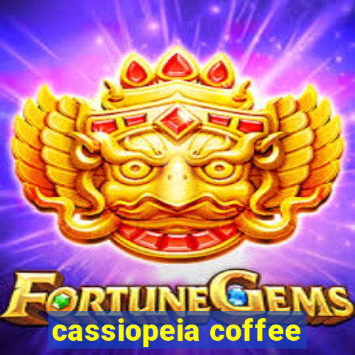 cassiopeia coffee