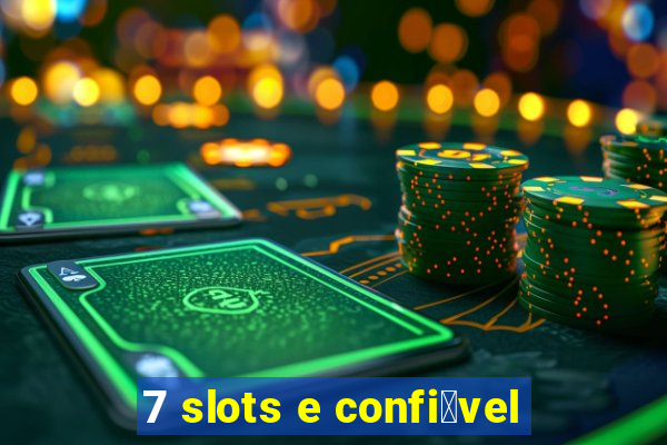 7 slots e confi谩vel