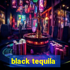 black tequila