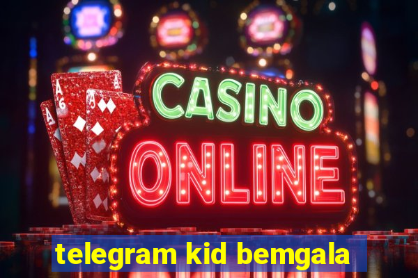 telegram kid bemgala