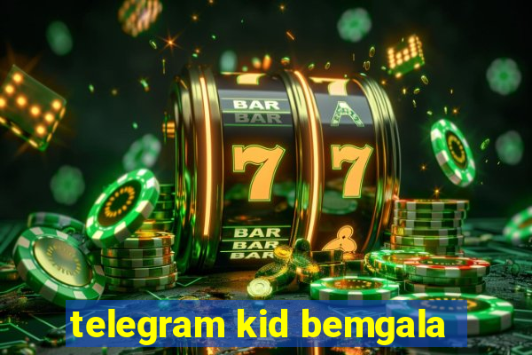 telegram kid bemgala