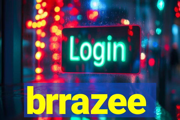 brrazee